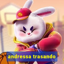 andressa trasando